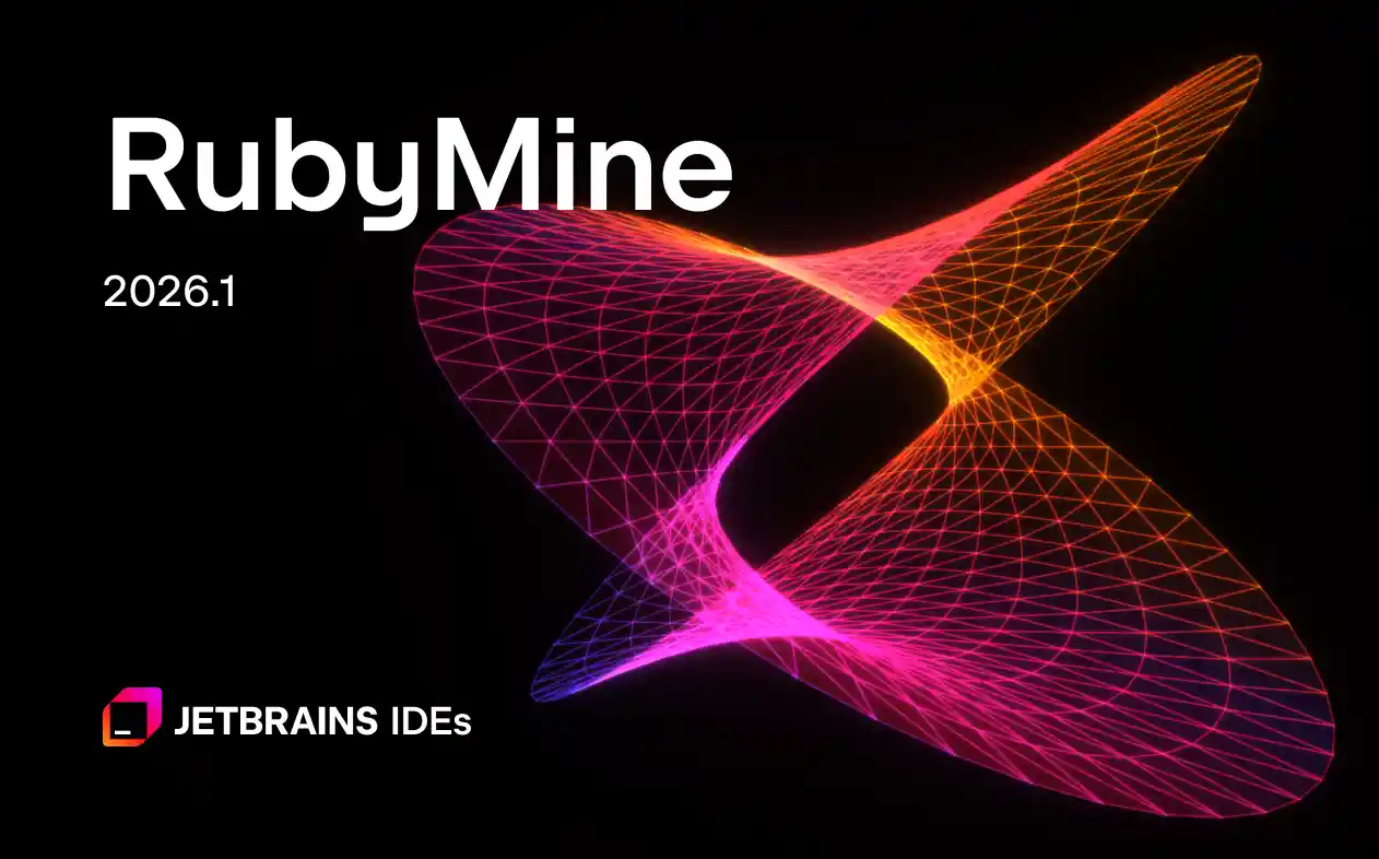 RubyMine 2026.1 最新破解版安装教程（亲测至2099年~）